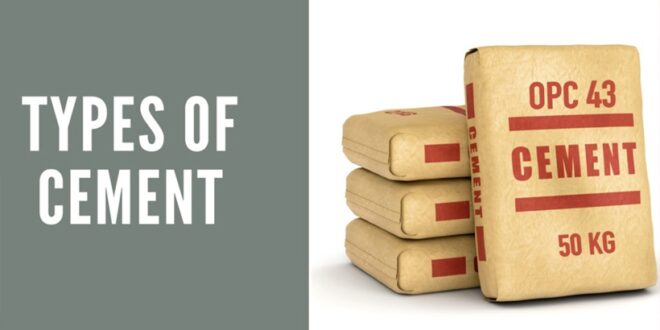 Types Of Cement And Their Uses In Construction